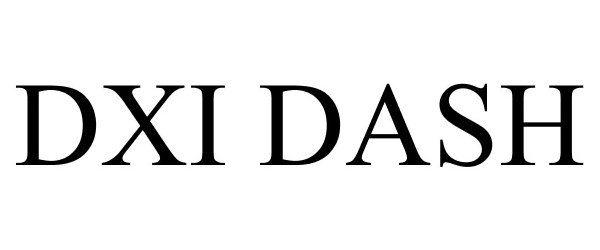 Trademark Logo DXI DASH