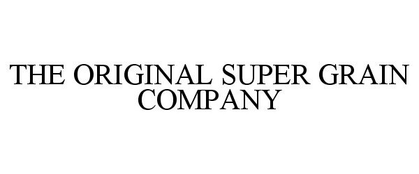  THE ORIGINAL SUPER GRAIN COMPANY