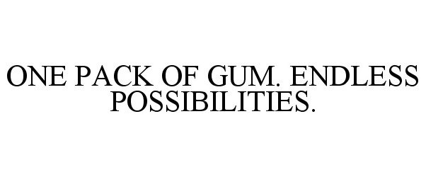  ONE PACK OF GUM. ENDLESS POSSIBILITIES.