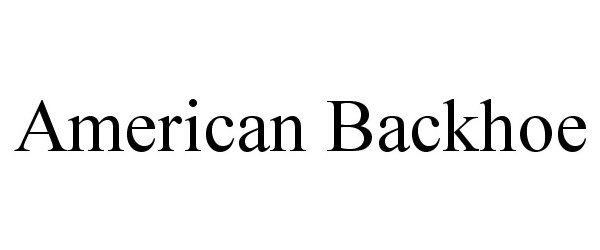 Trademark Logo AMERICAN BACKHOE