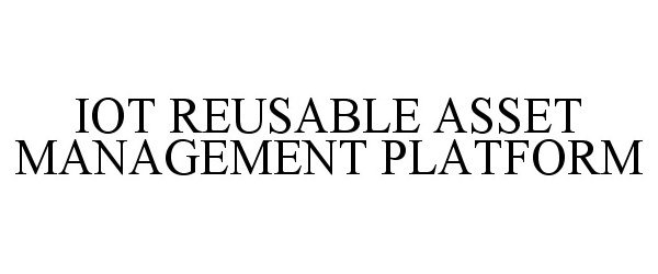  IOT REUSABLE ASSET MANAGEMENT PLATFORM