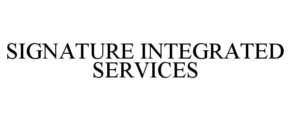  SIGNATURE INTEGRATED SERVICES