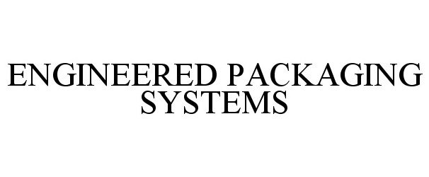  ENGINEERED PACKAGING SYSTEMS