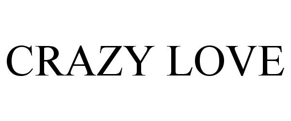 Trademark Logo CRAZY LOVE
