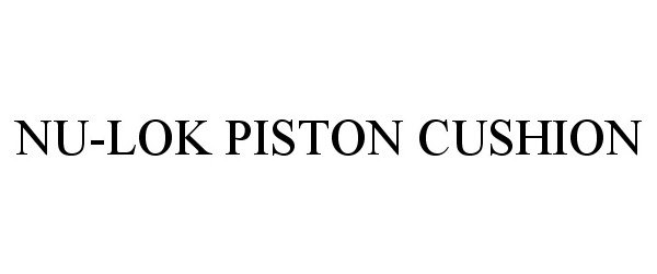  NU-LOK PISTON CUSHION