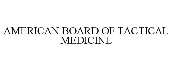  AMERICAN BOARD OF TACTICAL MEDICINE