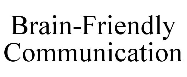  BRAIN-FRIENDLY COMMUNICATION