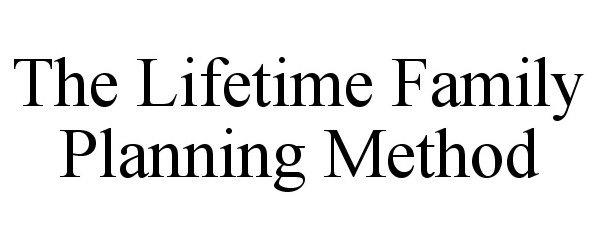  THE LIFETIME FAMILY PLANNING METHOD