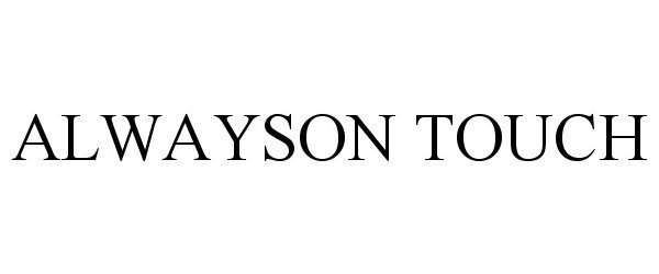 Trademark Logo ALWAYSON TOUCH