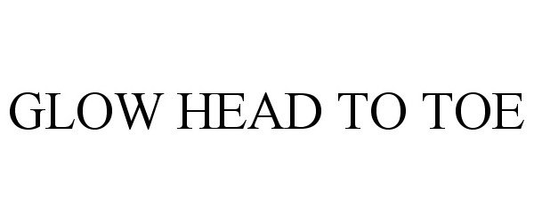 Trademark Logo GLOW HEAD TO TOE