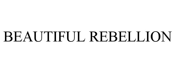 Trademark Logo BEAUTIFUL REBELLION