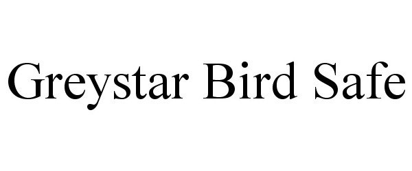 Trademark Logo GREYSTAR BIRD SAFE