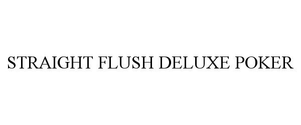 Trademark Logo STRAIGHT FLUSH DELUXE POKER