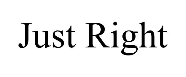 Trademark Logo JUST RIGHT