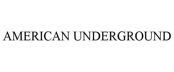 Trademark Logo AMERICAN UNDERGROUND