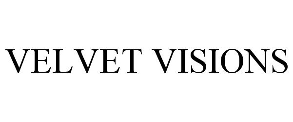 Trademark Logo VELVET VISIONS