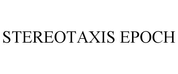 Trademark Logo STEREOTAXIS EPOCH