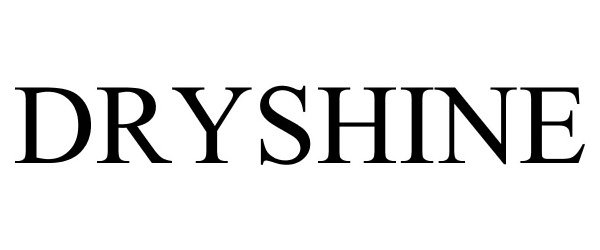  DRYSHINE