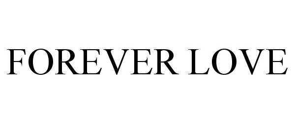 Trademark Logo FOREVER LOVE