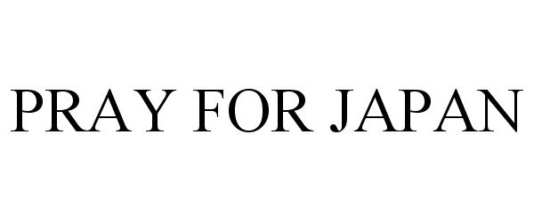 Trademark Logo PRAY FOR JAPAN