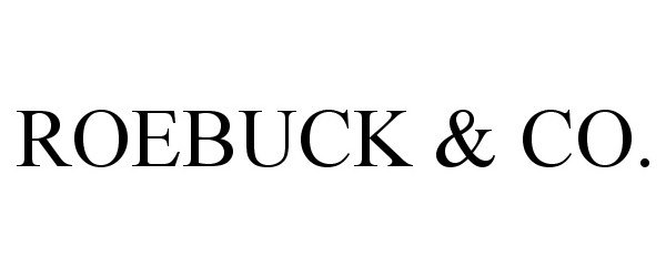 Trademark Logo ROEBUCK &amp; CO.