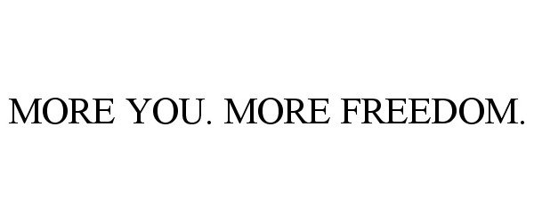  MORE YOU. MORE FREEDOM.