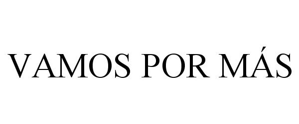 Trademark Logo VAMOS POR MÁS