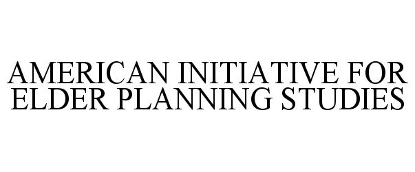  AMERICAN INITIATIVE FOR ELDER PLANNING STUDIES