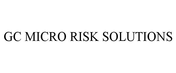  GC MICRO RISK SOLUTIONS