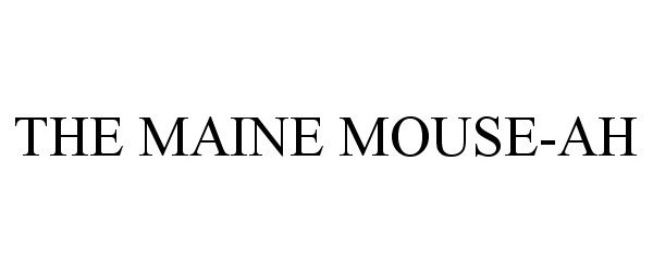 THE MAINE MOUSE-AH