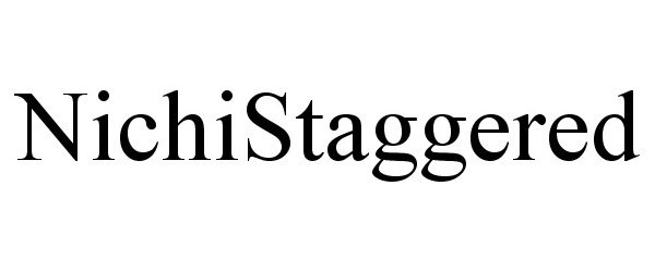 Trademark Logo NICHISTAGGERED