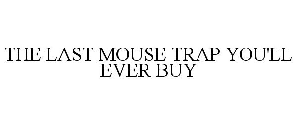  THE LAST MOUSE TRAP YOU'LL EVER BUY