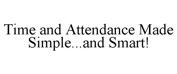  TIME AND ATTENDANCE MADE SIMPLE...AND SMART!