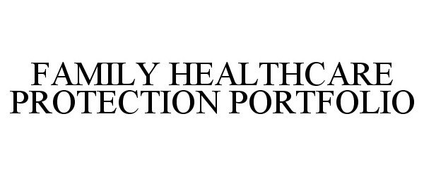 Trademark Logo FAMILY HEALTHCARE PROTECTION PORTFOLIO