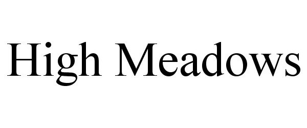 Trademark Logo HIGH MEADOWS