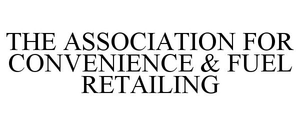  THE ASSOCIATION FOR CONVENIENCE &amp; FUEL RETAILING