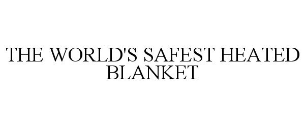  THE WORLD'S SAFEST HEATED BLANKET