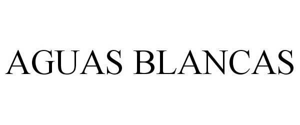 Trademark Logo AGUAS BLANCAS