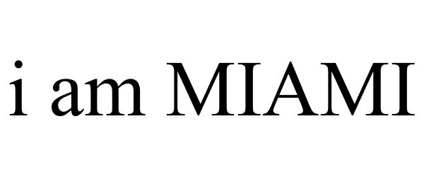 Trademark Logo I AM MIAMI