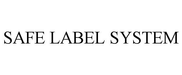 Trademark Logo SAFE LABEL SYSTEM