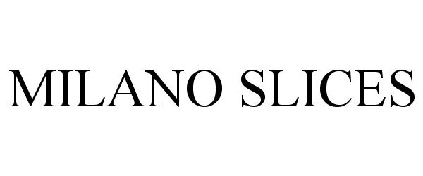 Trademark Logo MILANO SLICES