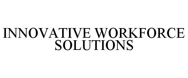  INNOVATIVE WORKFORCE SOLUTIONS