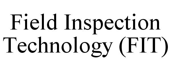 Trademark Logo FIELD INSPECTION TECHNOLOGY (FIT)