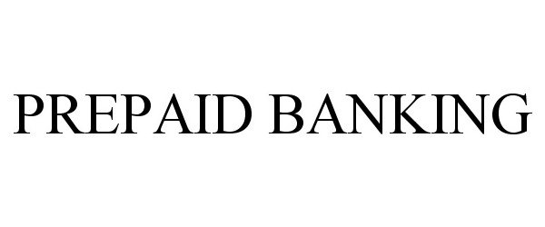 Trademark Logo PREPAID BANKING
