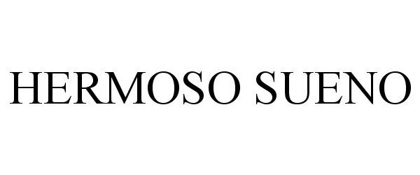 Trademark Logo HERMOSO SUENO