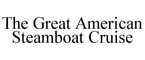 Trademark Logo THE GREAT AMERICAN STEAMBOAT CRUISE