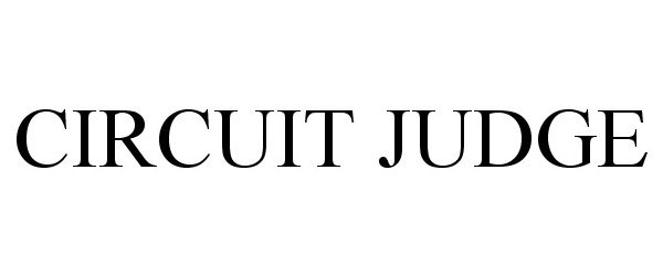 Trademark Logo CIRCUIT JUDGE