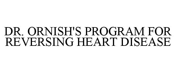  DR. ORNISH'S PROGRAM FOR REVERSING HEART DISEASE