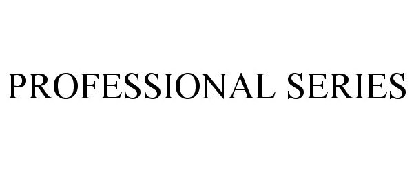 Trademark Logo PROFESSIONAL SERIES