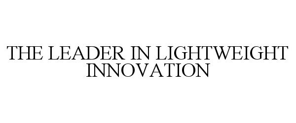  THE LEADER IN LIGHTWEIGHT INNOVATION